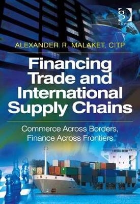 Financing Trade and International Supply Chains - Alexander R. Malaket