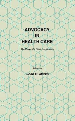 Advocacy in Health Care -  Joan H. Marks