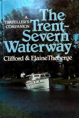 The Trent-Severn Waterway - Elaine Theberge, Clifford B. Theberge