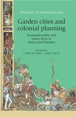 Garden Cities and Colonial Planning - 