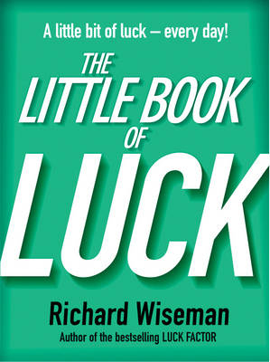 The Little Book Of Luck - Richard Wiseman