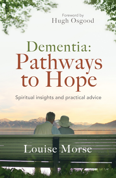 Dementia: Pathways to Hope - Louise Morse