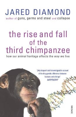 The Rise And Fall Of The Third Chimpanzee - Jared Diamond