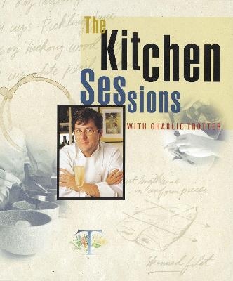 The Kitchen Sessions with Charlie Trotter - Charlie Trotter