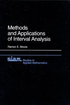 Methods and Applications of Interval Analysis - Ramon E. Moore