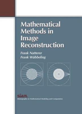 Mathematical Methods in Image Reconstruction - Frank Natterer, Frank Wûbbeling