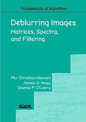 Deblurring Images - Per Christian Hansen, James G. Nagy, Dianne P. O'Leary