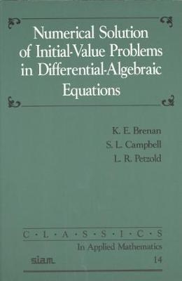 Numerical Solution of Initial-Value Problems in Differential-Algebraic Equations - K. E. Brenan, S. L. Campbell, L. R. Petzold