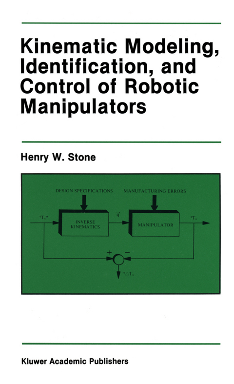 Kinematic Modeling, Identification, and Control of Robotic Manipulators - Henry W. Stone
