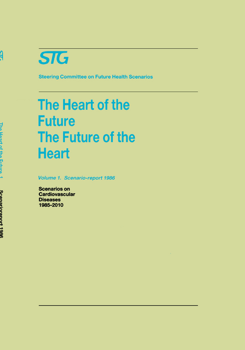 The Heart of the Future/The Future of the Heart Volume 1: Scenario Report 1986 Volume 2: Background and Approach 1986 -  Steering Committee on Future Health Scenarios