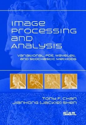 Image Processing and Analysis - Tony Chan, Jianhong Shen