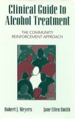 Clinical Guide to Alcohol Treatment - Robert J. Meyers, Jane Ellen Smith