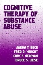 Cognitive Therapy of Substance Abuse - Aaron T. Beck, Fred D. Wright, Cory F. Newman, Bruce S. Liese