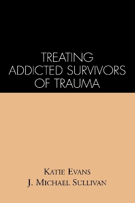 Treating Addicted Survivors of Trauma - Katie Evans, J. Michael Sullivan