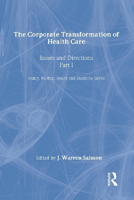 The Corporate Transformation of Health Care - Warren Salmon