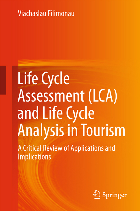 Life Cycle Assessment (LCA) and Life Cycle Analysis in Tourism - Viachaslau Filimonau