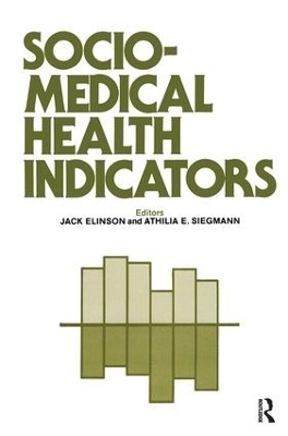Sociomedical Health Indicators - Jack Elinson, Athilia Siegmann