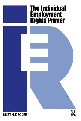 The Individual Employment Rights Primer - Kurt Decker