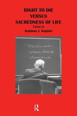 Right to Die Versus Sacredness of Life - Kalman Kaplan