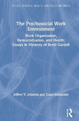 The Psychosocial Work Environment - Jeffrey Johnson, Bertil Gardell, Gunn Johannson