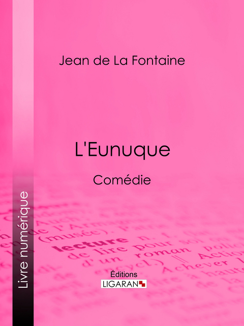 L'Eunuque - Jean De LA Fontaine,  Ligaran