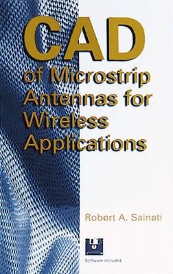 CAD of Microstrip Antennas for Wireless Applications - Robert A. Sainati