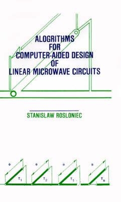 Algorithms for Computer-aided Design of Linear Microwave Circuits - Stanislaw Rosloniec