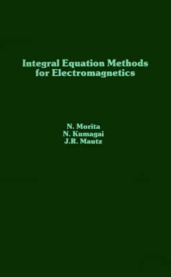 Integral Equation Methods for Electromagnetics - N. Morita,  etc., Nobuaki Kumagai