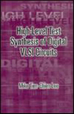 High-Level Test Synthesis of Digital VLSI Circuits - Mike Tien-Chien Lee