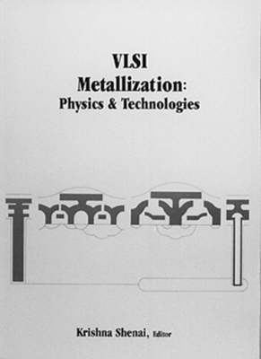 Very Large Scale Integration Metalization Technologies - Krishna Shenai