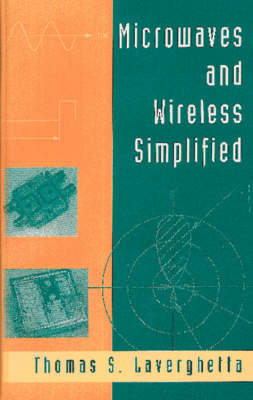 Microwaves and Wireless Simplified - Thomas S. Laverghetta