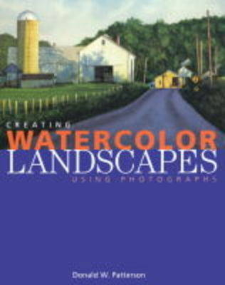 Creating Watercolor Landscapes Using Photographs - Donald W. Patterson