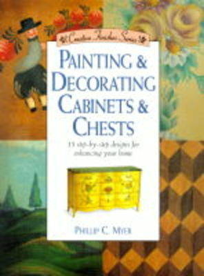 Painting Decorative Cabinets and Chests - Philip C. Myer