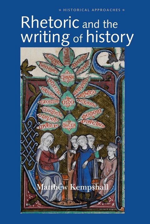 Rhetoric and the Writing of History, 400-1500 -  Matthew Kempshall