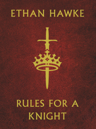 Rules for a Knight -  Ethan Hawke