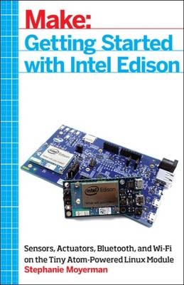 Getting Started with Intel Edison -  Stephanie Moyerman