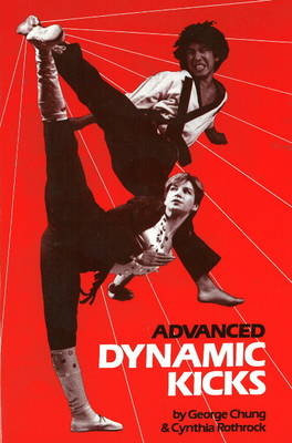 Advanced Dynamic Kicks - George Chung, Cynthia Rothrock