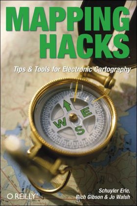 Mapping Hacks -  Schuyler Erle,  Rich Gibson,  Jo Walsh