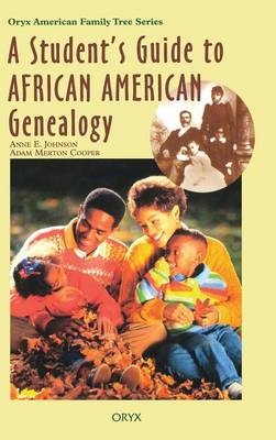 A Student's Guide to African American Genealogy - Anne E. Johnson, Adam Merton Cooper