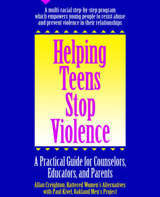 Helping Teens Stop Violence - Allan Creighton, Paul Kivel