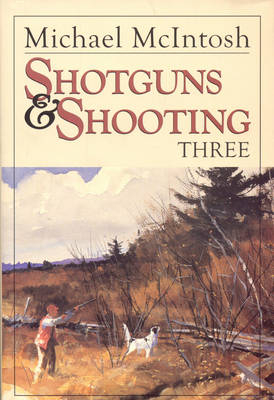 Shotguns and Shooting Three - Michael McIntosh