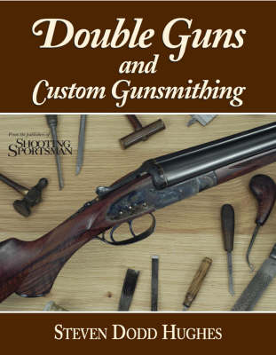 Double Guns and Custom Gunsmithing - Steven Dodd Hughes