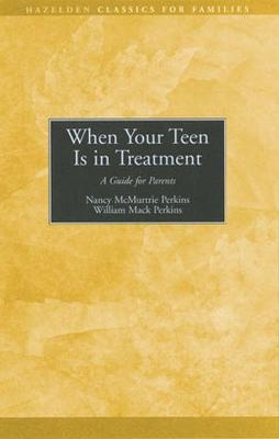 When Your Teen is in Treatment - William Mack Perkins, Nancy McMurtie Perkins