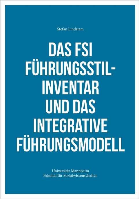 Das FSI Führungsstilinventar und das Integrative Führungsmodell - Stefan Lindstam