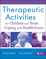 Therapeutic Activities for Children and Teens Coping with Health Issues - Robyn Hart, Judy Rollins