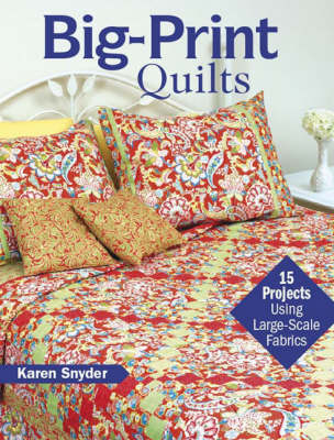 Big-Print Quilts - Karen Snyder