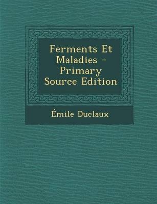 Ferments Et Maladies - Emile Duclaux