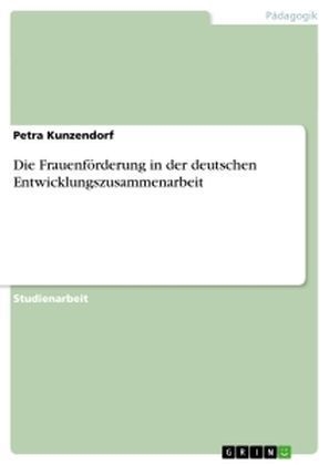 Die FrauenfÃ¶rderung in der deutschen Entwicklungszusammenarbeit - Petra Kunzendorf