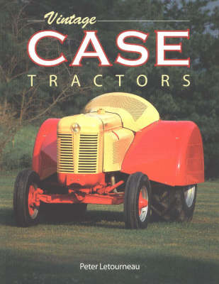 Vintage Case Tractors - Peter Letourneau