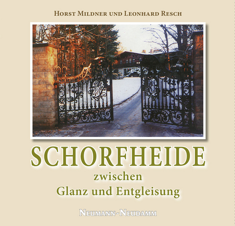 Schorfheide zwischen Glanz und Entgleisung - Horst Mildner, Leonhard Resch